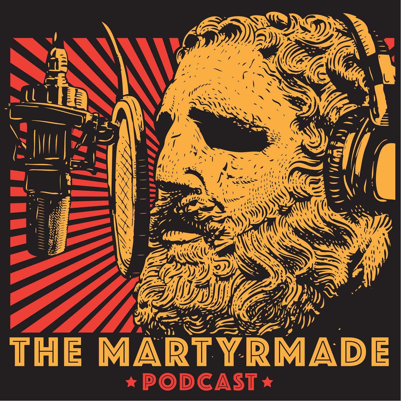The Martyrmade Podcast Podcast - Listen, Reviews, Charts - Chartable